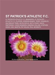 St Patrick's Athletic F.C. St Patrick's Athletic F.C. managers, St Patrick's Athletic F.C. players, Gordon Banks, Terry Venables,1156795362,9781156795361