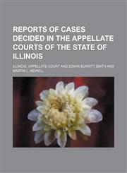Reports of Cases Decided in the Appellate Courts of the State of Illinois (Volume 81),1150591358,9781150591358