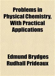 Problems in Physical Chemistry, With Practical Applications,1151799882,9781151799883
