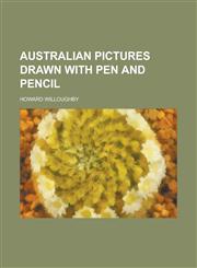 Australian pictures drawn with pen and pencil,1230170499,9781230170497