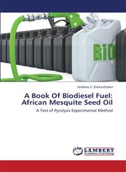 A Book of Biodiesel Fuel African Mesquite Seed Oil,3843361754,9783843361750