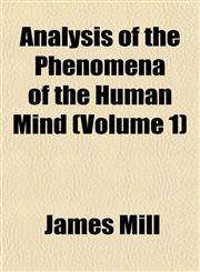 Analysis of the Phenomena of the Human Mind (Volume 1),1151881457,9781151881458
