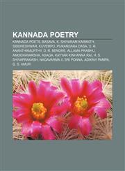Kannada poetry Kannada poets, Basava, K. Shivaram Karanth, Siddheshwar, Kuvempu, Purandara Dasa, U. R. Ananthamurthy, D. R. Bendre,1158076371,9781158076376