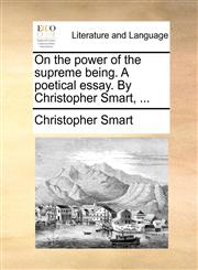 On the power of the supreme being. A poetical essay. By Christopher Smart, ...,1140753843,9781140753841