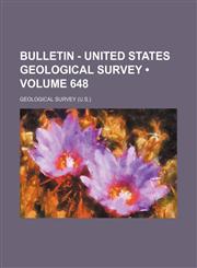 Bulletin - United States Geological Survey (Volume 648),1235348091,9781235348099