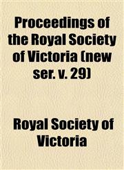 Proceedings of the Royal Society of Victoria (new ser. v. 29),1153109719,9781153109710