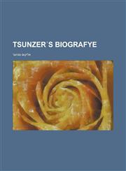 Tsunzerʾs biografye,1230126279,9781230126272