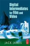 Digital Intermediates for Film and Video,0240807022,9780240807027