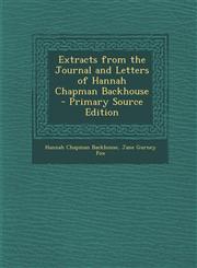 Extracts from the Journal and Letters of Hannah Chapman Backhouse - Primary Source Edition,1293259551,9781293259559