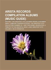 Arista Records compilation albums (Music Guide) Whitney: The Greatest Hits, So Many Roads, 34 Number Ones, Fumbling Towards Ecstasy,1233104888,9781233104888