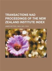 TRANSACTIONS NAD PROCEEDINGS OF THE NEW ZEALAND INSTITUTE INDEX,1130539296,9781130539295