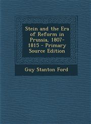 Stein and the Era of Reform in Prussia, 1807-1815 - Primary Source Edition,1287548806,9781287548805