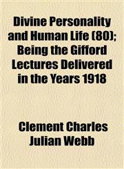 Divine Personality and Human Life (80); Being the Gifford Lectures Delivered in the Years 1918,1152236512,9781152236516