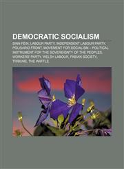 Democratic socialism Sinn Féin, Labour Party, Independent Labour Party, Polisario Front,1157633838,9781157633839