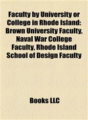 Faculty by University or College in Rhode Island Brown University Faculty, Naval War College Faculty, Rhode Island School of Design Faculty,1158166400,9781158166404