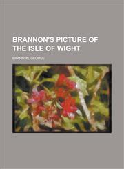Brannon's Picture of the Isle of Wight,1153592991,9781153592994