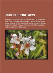 1940 in economics Companies established in 1940, Hasbro, Nortraship, Pay 'n Save, Screen Gems, Hewitt Associates, Polly Peck, Mamiya,1158061374,9781158061372