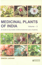 Medicinal Plants of India A Guide to Ayurvedic & Ethnomedicinal Uses of Plants with Identity, Botany, Phytochemistry, Ayurvedic Properties, Clinical & Ethnomedicinal Uses Vol. 3 1st Edition,8172336012,9788172336011