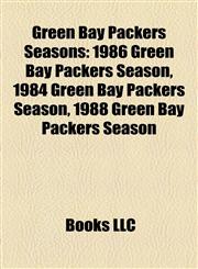 Green Bay Packers Season Introduction 1986 Green Bay Packers Season, 1984 Green Bay Packers Season, 1988 Green Bay Packers Season,1155201280,9781155201283