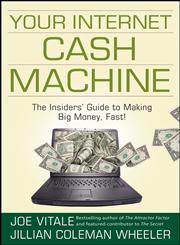 Your Internet Cash Machine The Insiders' Guide to Making Big Money, Fast!,0470129441,9780470129449