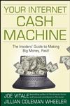 Your Internet Cash Machine The Insiders' Guide to Making Big Money, Fast!,0470129441,9780470129449