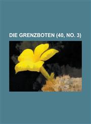 Die Grenzboten (40, No. 3),1234508710,9781234508715