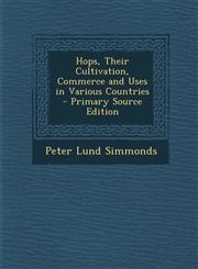 Hops, Their Cultivation, Commerce and Uses in Various Countries - Primary Source Edition,1293732249,9781293732243
