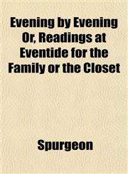 Evening by Evening Or, Readings at Eventide for the Family or the Closet,1152541870,9781152541870