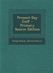 Present-Day Golf - Primary Source Edition,1294795546,9781294795544