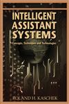 Intelligent Assistant Systems Concepts, Techniques and Technologies,1591408784,9781591408789