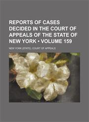 Reports of Cases Decided in the Court of Appeals of the State of New York (Volume 159),1154361853,9781154361858