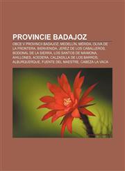 Provincie Badajoz Obce v provincii Badajoz, Medellín, Mérida, Oliva de la Frontera, Bienvenida, Jerez de los Caballeros, Bodonal de la Sierra,1232861316,9781232861317