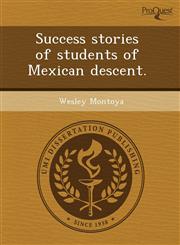 Success stories of students of Mexican descent.,1243653523,9781243653529
