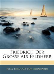 Friedrich Der Grosse Als Feldherr,1143613120,9781143613128