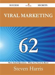 Viral Marketing 62 Success Secrets - 62 Most Asked Questions On Viral Marketing - What You Need To Know,1488525021,9781488525025