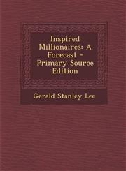 Inspired Millionaires A Forecast - Primary Source Edition,1294015044,9781294015048