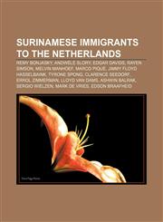 Surinamese immigrants to the Netherlands Remy Bonjasky, Andwélé Slory, Edgar Davids, Rayen Simson, Melvin Manhoef, Marco Piqué,1155587936,9781155587936