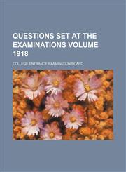 Questions set at the examinations Volume 1918,1151444030,9781151444035