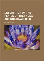Description of the plates of the Fauna antiqua sivalensis,1153340984,9781153340984