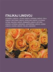 Italikaj lingvoj Latinidaj lingvoj, Latina lingvo, Hispana lingvo, Itala lingvo, Okcitana lingvo, Kataluna lingvo, Vulgara latina, Galega lingvo, Romanĉa lingvo, Asturia lingvo, Latinida lingvaro, Judhispana lingvo, Leona lingvo, Ligura lingvo,1232972304,9781232972303