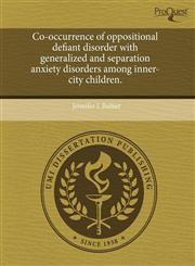Co-occurrence of oppositional defiant disorder with generalized and separation anxiety disorders among inner-city children.,1244068047,9781244068049