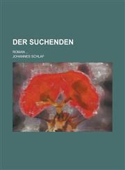 Der Suchenden; Roman ...,1234640392,9781234640392