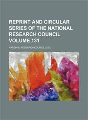 Reprint and circular series of the National Research Council Volume 131,1458846156,9781458846150