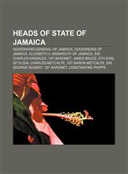 Heads of state of Jamaica Governors-General of Jamaica, Governors of Jamaica, Elizabeth II, Monarchy of Jamaica, Sir Charles Knowles,1157848001,9781157848004