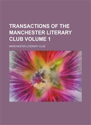 Transactions of the Manchester Literary Club Volume 1,1150636327,9781150636325