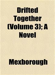 Drifted Together (Volume 3); A Novel,1153256649,9781153256643