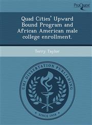 Quad Cities' Upward Bound Program and African American male college enrollment.,1249098920,9781249098928