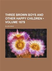 Three Brown Boys and Other Happy Children (Volume 1879),1154299996,9781154299991