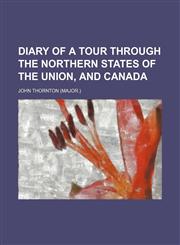 Diary of a Tour Through the Northern States of the Union, and Canada,1151584533,9781151584533
