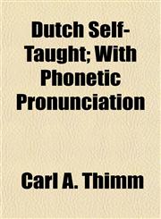 Dutch Self-Taught; With Phonetic Pronunciation,115224499X,9781152244993